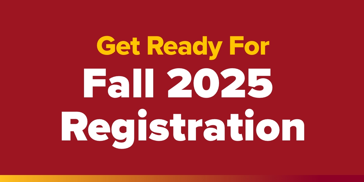 Get Ready for Fall 2025 Registration